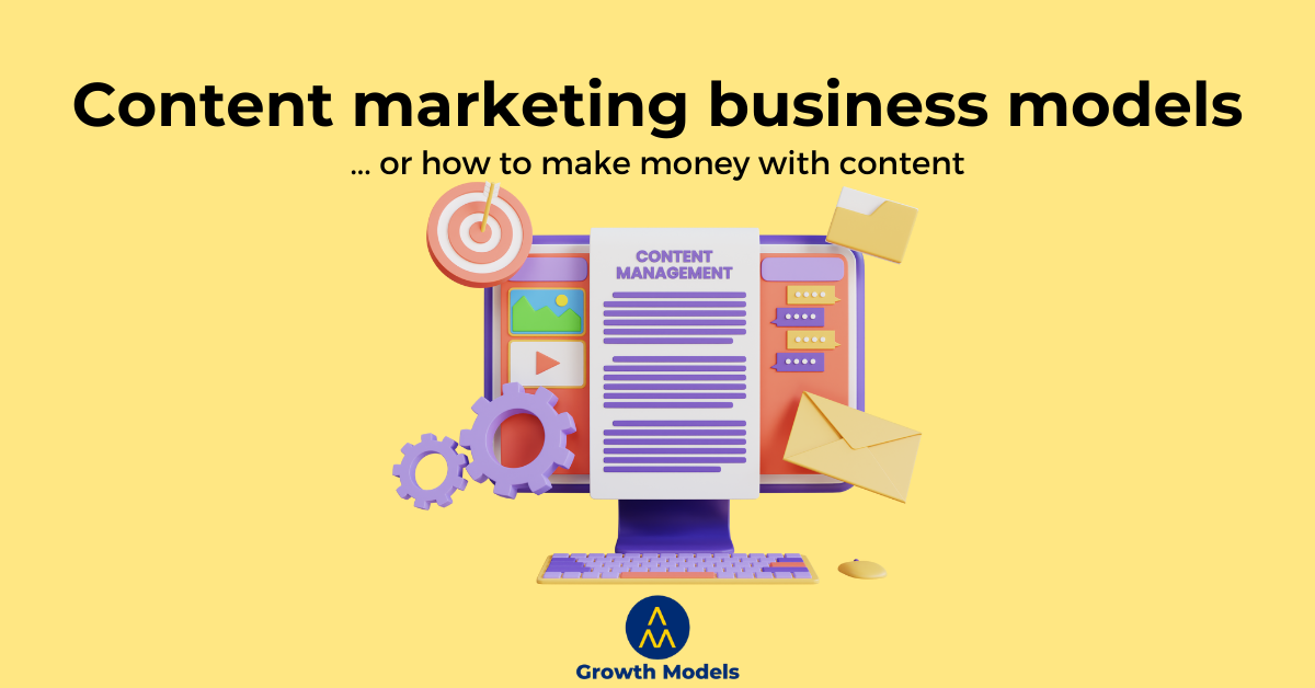 content marketing business models or how to make money with content
