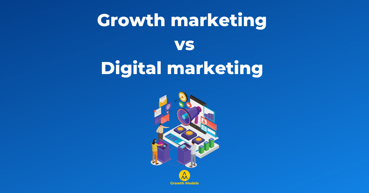 Growth marketing vs digital marketing