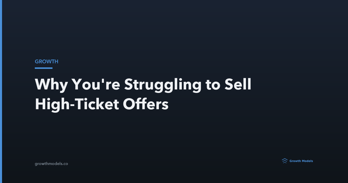 Why You're Struggling to Sell High-Ticket Offers (And How to Fix It ...